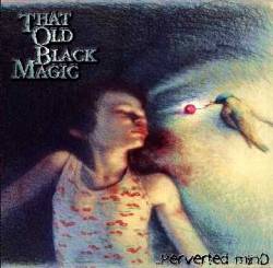 That Old Black Magic : ...Perverted Mind